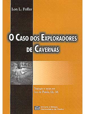 O Caso dos Exploradores de Cavernas - Lon L. Fuller